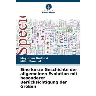 Eine kurze Geschichte der allgemeinen Evolution mit besonderer Berücksichtigung der Großen, Taschenbuch von Mayurdan Gadhavi,Milan Panchal, Verlag