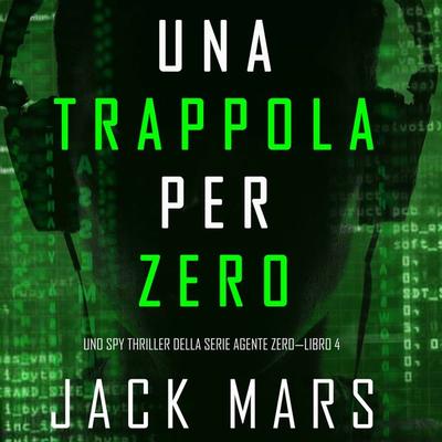 Una Trappola per Zero (Uno spy thriller della serie Agente Zero—Libro & 4) - Jack Mars, Audio, 9781094302430