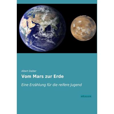 Vom Mars zur Erde, Taschenbuch von Albert Daiber, Leseklassiker, 978-3-95563-364-6