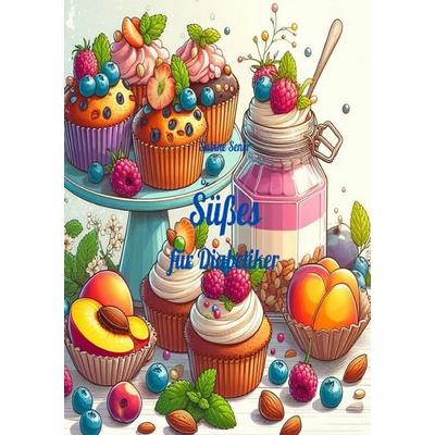 Süßes für Diabetiker, Taschenbuch von Sabine Sener, Epubli, 978-3-8197-3071-9