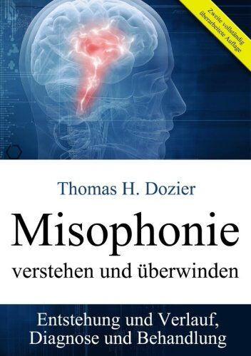 Dozier, Thomas H. - Misophonie verstehen und überwinden: Entstehung und Verlauf, Diagnose und Behandlung - Preis vom 17.10.2026 19:25:27 h