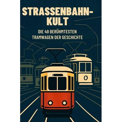 Straßenbahn-Kult, Gebundene Ausgabe von Linus Schmied, BoD - Books on Demand, 978-3-695-36975-1