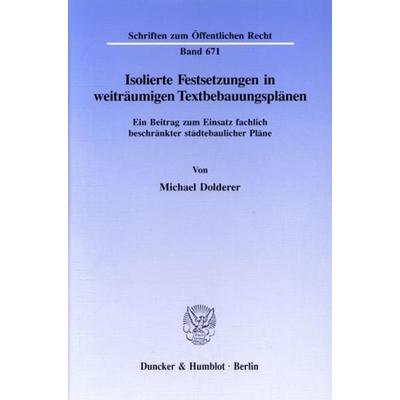 Isolierte Festsetzungen in weiträumigen Textbebauungsplänen., Taschenbuch von Michael Dolderer, Duncker & Humblot, 978-3-428-08266-7