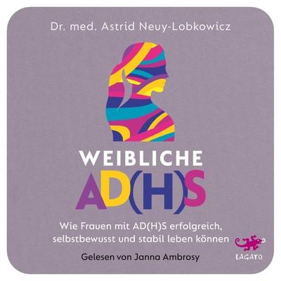Weibliche AD(H)S - Astrid Neuy-Lobkowicz, Audio, 9783955672645