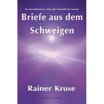 Briefe aus dem Schweigen, Taschenbuch von Rainer Kruse, Machandel-Verlag, 978-3-95959-498-1