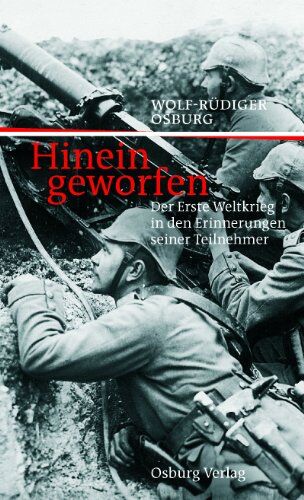 Wolf-Rüdiger Osburg - Hineingeworfen: Der Erste Weltkrieg in den Erinnerungen seiner Teilnehmer - Preis vom 15.10.2026 23:06:25 h