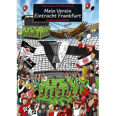 Mein Verein Eintracht Frankfurt, Taschenbuch von , J.P. Bachem Verlag, 978-3-7616-3456-1