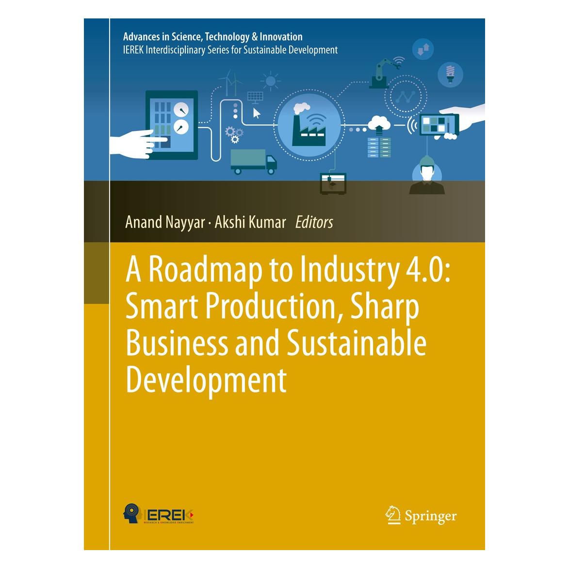 Springer A Roadmap to Industry 4.0: Smart Production, Sharp Business and Sustainable Development (Englisch, Hardcover, Akshi Kumar, Anand Nayyar) (9783030145439)