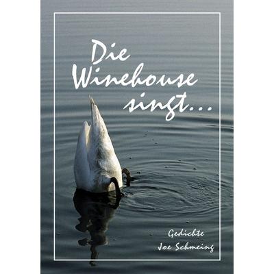Die Winehouse singt ..., Taschenbuch von Joe Schmeing, BoD – Books on Demand, 978-3-8391-0216-9