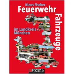 Feuerwehrfahrzeuge im Landkreis München, Ratgeber von Klaus Fischer