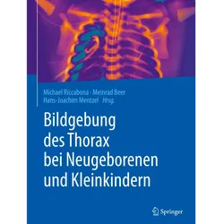 Bildgebung des Thorax bei Neugeborenen und Kleinkindern, Fachbücher von Michael Riccabona, Hans-Joachim Mentzel, Meinrad Beer