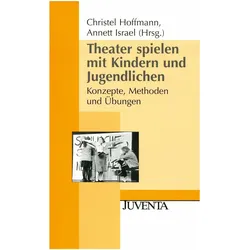 Theater spielen mit Kindern und Jugendlichen, Schulbücher von Christel Hoffmann, Annett Israel