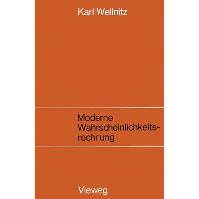 Moderne Wahrscheinlichkeitsrechnung, Taschenbuch von Karl Wellnitz, Vieweg & Teubner, 978-3-528-10809-0