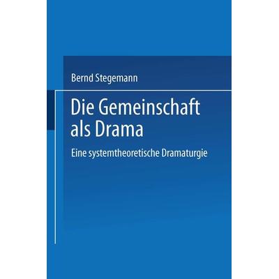 Die Gemeinschaft als Drama, Taschenbuch von Bernd Stegemann, Deutscher Universitätsverlag, 978-3-8244-4469-4