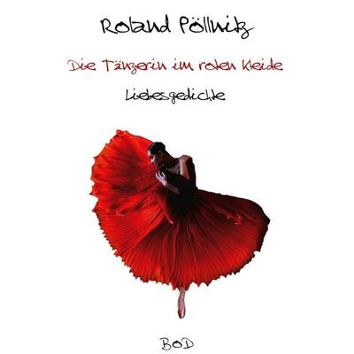 Die Tänzerin im roten Kleide, Taschenbuch von Roland Pöllnitz, BoD – Books on Demand, 978-3-7543-3088-3
