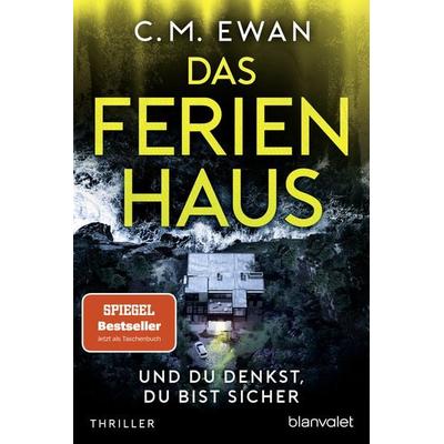 Das Ferienhaus - Und du denkst, du bist sicher, Taschenbuch von C.M. Ewan, Blanvalet, 978-3-7341-1243-0