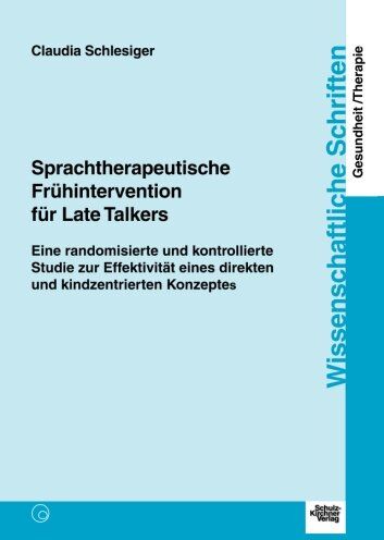 Claudia Schlesiger - Sprachtherapeutische Frühintervention für Late Talkers: Eine randomisierte und kontrollierte Studie zur Effektivität eines direkten und kindzentrierten Konzeptes: 4 - Preis vom 09.10.2026 07:28:09 h