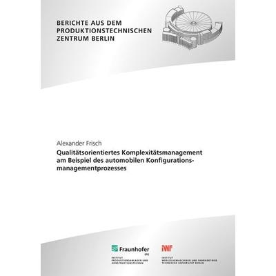 Qualitätsorientiertes Komplexitätsmanagement am Beispiel des automobilen Konfigurationsmanagementprozesses, Taschenbuch von Alexander Frisch,