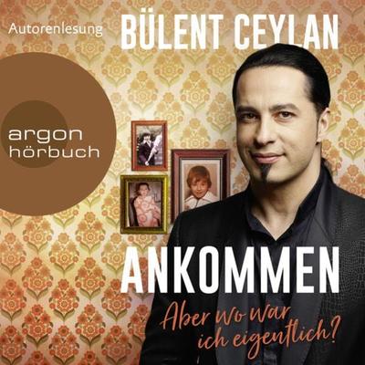 Ankommen - Bülent Ceylan, Audio, 9783732419319