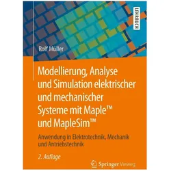 Modellierung, Analyse und Simulation elektrischer und mechanischer Systeme mit MapleTM und MapleSimTM, Fachbücher von Rolf Müller
