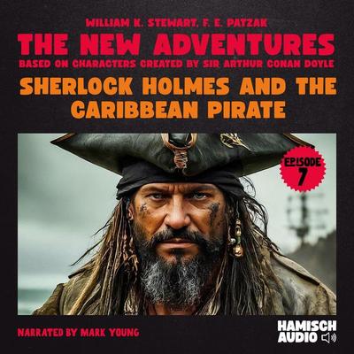 Sherlock Holmes and the Caribbean Pirate (The New Adventures, Episode 7) - William K. Stewart,F. E. Patzak,Arthur Conan Doyle, Audio, 9783711915290