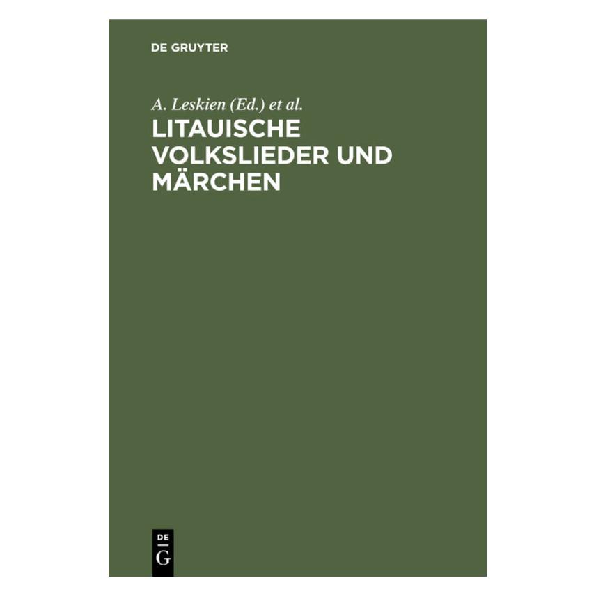 De Gruyter Litauische Volkslieder und Märchen (Deutsch, Hardcover, A. Leskien, August Leskien, Brugmann, K. Brugmann) (67772042)