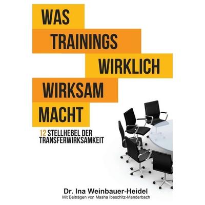 Was Trainings wirklich wirksam macht, Gebundene Ausgabe von Ina Weinbauer-Heidel,Masha Ibeschitz-Manderbach, Tredition, 978-3-7345-8330-8