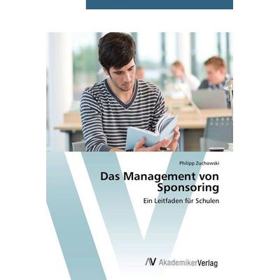 Das Management von Sponsoring, Taschenbuch von Philipp Zuchowski, AV Akademikerverlag, 978-3-639-78988-1