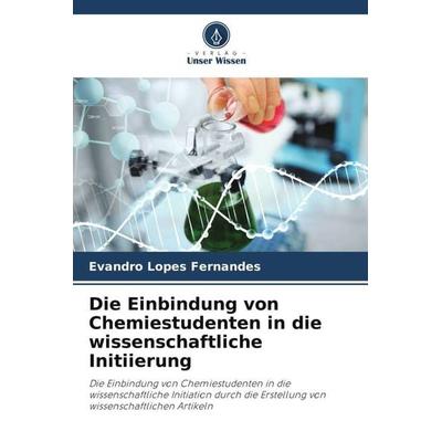 Die Einbindung von Chemiestudenten in die wissenschaftliche Initiierung, Taschenbuch von Evandro Lopes Fernandes, Verlag Unser Wissen,