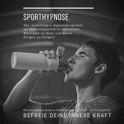 Sporthypnose: Mentaltraining & moderne Hypnotherapie für Hobby- und Profisportler - Institut für Sporthypnose,Patrick Lynen, Audio, 4066338577221