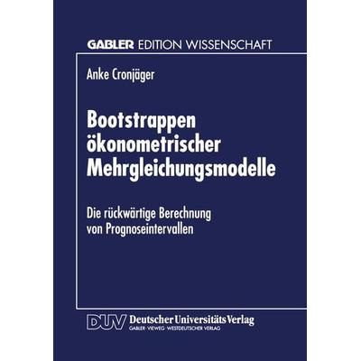 Bootstrappen ökonometrischer Mehrgleichungsmodelle, Taschenbuch von Anke Cronjäger, Deutscher Universitätsverlag, 978-3-8244-6266-7