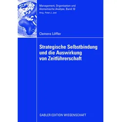 Strategische Selbstbindung und die Auswirkung von Zeitführerschaft, Fachbücher von Clemens Löffler