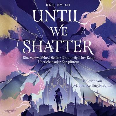 Until We Shatter - Kate Dylan, Audio, 9783365010549