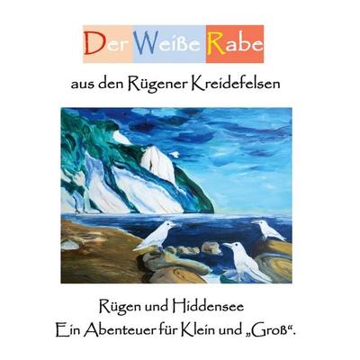Der Weiße Rabe aus den Rügener Kreidefelsen, Taschenbuch von Wilhelm Dünzelmann, BoD – Books on Demand, 978-3-7526-8814-6