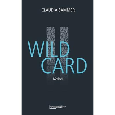 Wild Card, Gebundene Ausgabe von Claudia Sammer, Braumüller Verlag, 978-3-99200-307-5