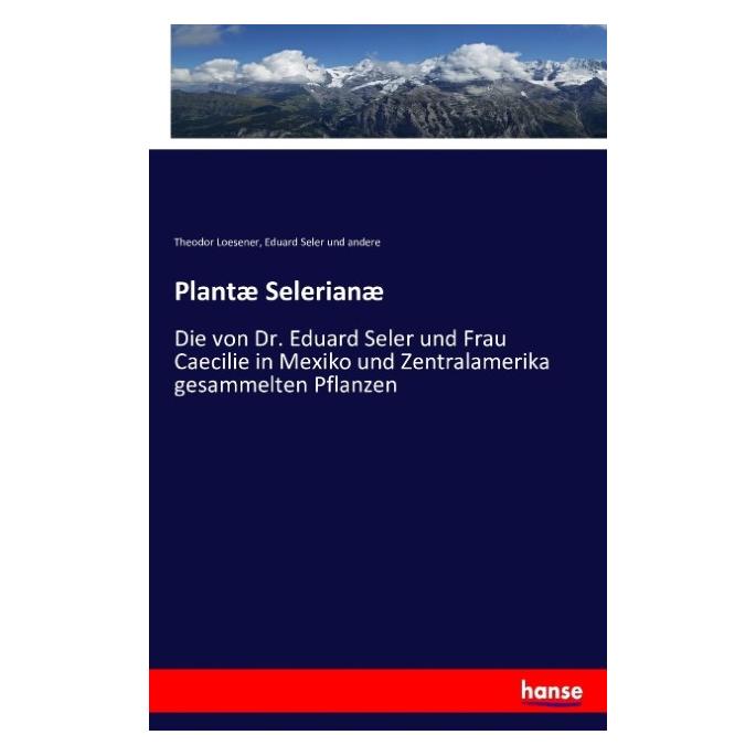 Hansebooks Plantae Selerianae (Deutsch, Softcover, Eduard Seler, Theodor Loesener) (55882013)