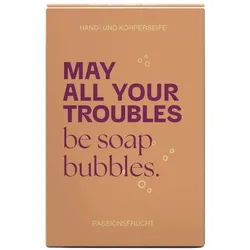 Hand- und Körperseife - Passionsfrucht "May all your troubles be soap bubbles." 135g
