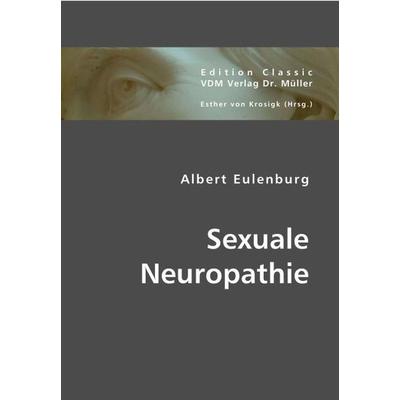 Sexuale Neuropathie, Taschenbuch von Albert Eulenburg, VDM, 978-3-8364-4048-6