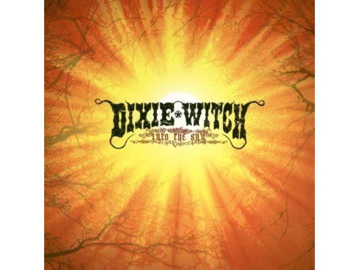 Dixie Witch - Into The Sun + 1