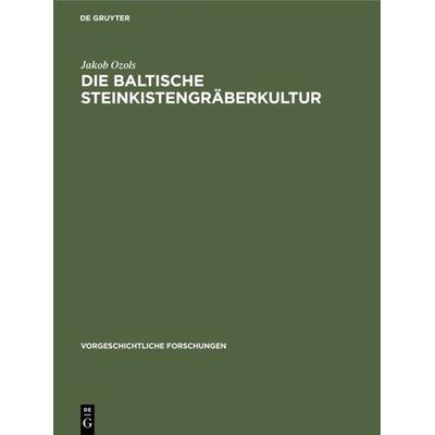 Die baltische Steinkistengräberkultur, Gebundene Ausgabe von Jakob Ozols, De Gruyter, 978-3-11-000075-7