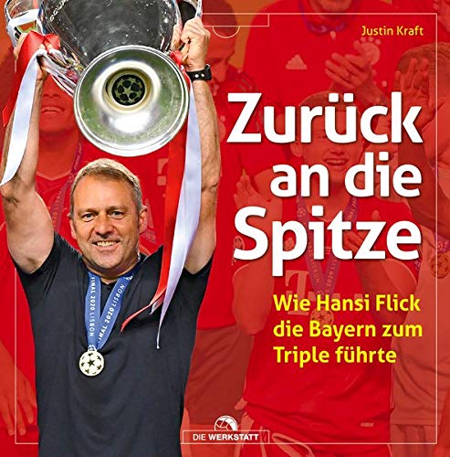 Justin Kraft - Zurück an die Spitze: Wie Hansi Flick die Bayern zum Triple führte - Preis vom 17.10.2026 19:25:27 h