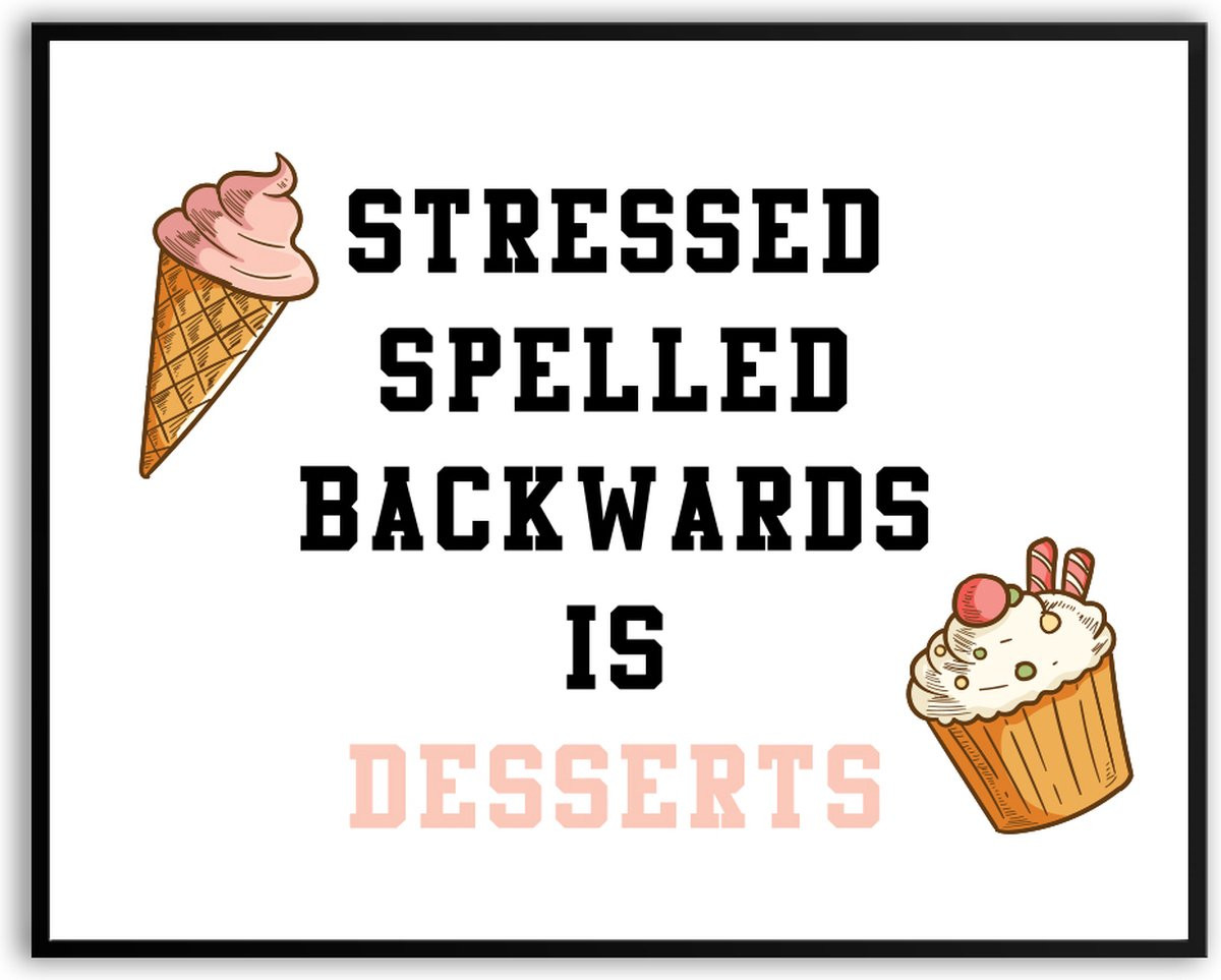 Grappige poster Stressed spelled backwards is desserts met fotolijst en glas, 50 x 70 cm