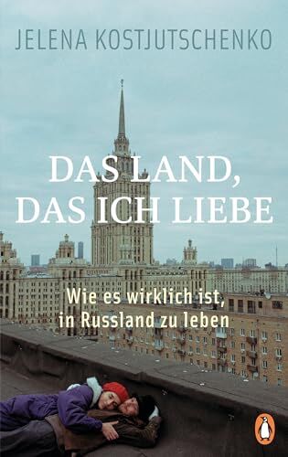 Jelena Kostjutschenko - Das Land, das ich liebe: Wie es wirklich ist, in Russland zu leben - Preis vom 16.10.2026 11:41:07 h