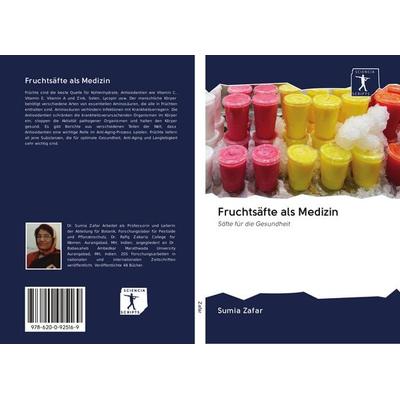 Fruchtsäfte als Medizin, Taschenbuch von Sumia Zafar, BoD - Books on Demand, 978-620-0-92516-9