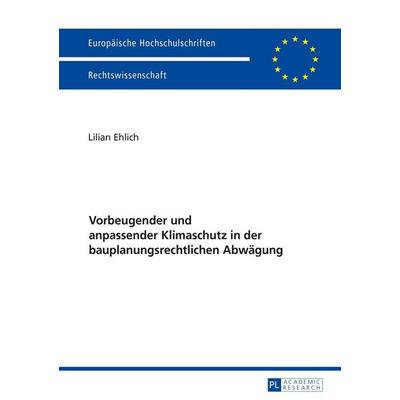 Vorbeugender und anpassender Klimaschutz in der bauplanungsrechtlichen Abwägung, Taschenbuch von Lilian Ehlich, Peter Lang GmbH, Internationaler