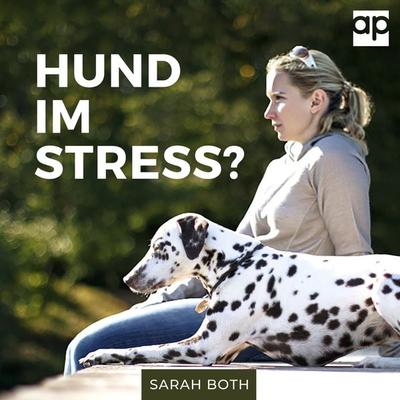 Hund im Stress? Entspannter Hund - Entspannter Alltag - Sarah Both, Audio, 9783987471384