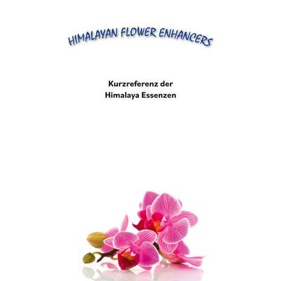 Kurzreferenz der Himalaya Essenzen, Taschenbuch von Tanmaya David Parsons, BoD – Books on Demand, 978-3-8482-2086-1