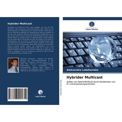 Hybrider Multicast, Taschenbuch von Aleksandre Lobzhanidze, Verlag Unser Wissen, 978-620-3-29161-2