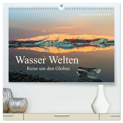 Wasser Welten - Reise um den Globus (hochwertiger Premium Wandkalender 2027 DIN A2 quer), Kunstdruck in Hochglanz