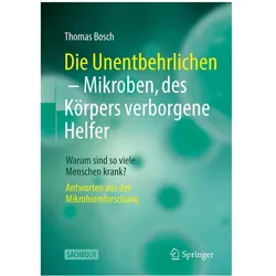 Die Unentbehrlichen – Mikroben, des Körpers verborgene Helfer, Fachbücher von Thomas C. G. Bosch